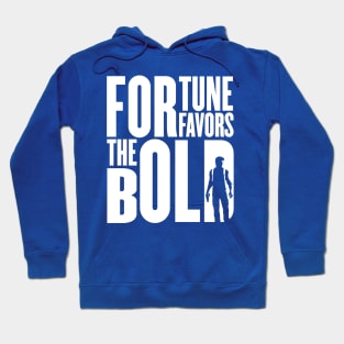 Fortune Favors The Bold Hoodie